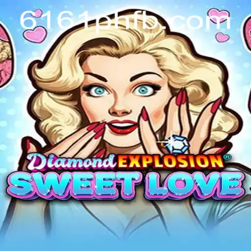 Exploring the World of DiamondExplosionSweetLove: A Thrilling New Game by 6161PH.COM