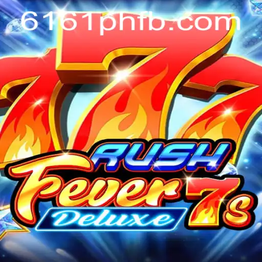 RushFever7sDeluxe: Dive into the Ultimate Gaming Experience at 6161PH.COM